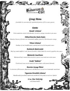 Group Menu (Available by reservation for guaranteed parties of 20 or more guests) Entrées Mandel Schnitzel Pork tenderloin coated with almonds, served in a unique strawberry gin sauce