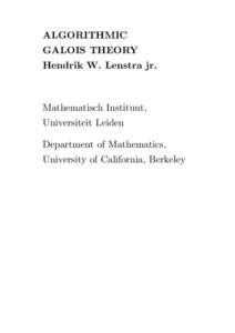 ALGORITHMIC GALOIS THEORY Hendrik W. Lenstra jr. Mathematisch Instituut, Universiteit Leiden
