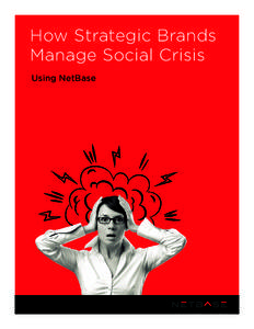 How Strategic Brands Manage Social Crisis Using NetBase Don’t Let the Crisis Manage You A crisis is a company’s worst nightmare. Add to that the real-time nature of social media and your