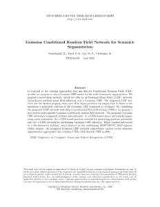 MITSUBISHI ELECTRIC RESEARCH LABORATORIES http://www.merl.com Gaussian Conditional Random Field Network for Semantic Segmentation Vemulapalli, R.; Tuzel, C.O.; Liu, M.-Y.; Chellappa, R.