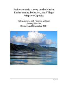 Socioeconomic survey on the Marine Environment, Pollution, and Village Adaptive Capacity Vatia, Aunu’u and Faga’alu Villages Survey Results October and November 2014