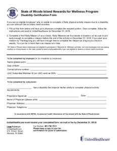 State of Rhode Island Rewards for Wellness Program  Disability Certification Form If you are an eligible employee* who is unable to complete a Rally physical activity mission due to a disability, you can still earn the c