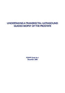 UNDERTAKING A TRANSRECTAL ULTRASOUND GUIDED BIOPSY OF THE PROSTATE PCRMP Guide No 1 December 2006