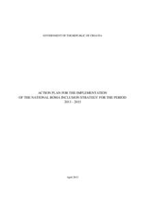 GOVERNMENT OF THE REPUBLIC OF CROATIA  ACTION PLAN FOR THE IMPLEMENTATION OF THE NATIONAL ROMA INCLUSION STRATEGY FOR THE PERIOD