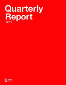 Quarterly Report 3Q 2013 Opera Quarterly Report 3Q13 Revenue was MUSD 75.5 in 3Q13, up from MUSD 56.4 in 3Q12, an increase of 34%. Adjusted EBITDA was MUSD