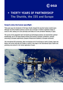 Thirty years of partnership  →	 Thirty Years of Partnership The Shuttle, the ISS and Europe Europe’s entry into human spaceflight Thirty years ago, the introduction of the Space Shuttle changed the way that humans re