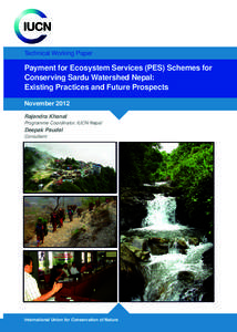 Technical Working Paper  Payment for Ecosystem Services (PES) Schemes for Conserving Sardu Watershed Nepal: Existing Practices and Future Prospects November 2012