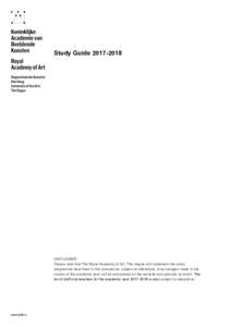 Study GuideDISCLAIMER Please note that The Royal Academy of Art, The Hague will implement the study programme described in this prospectus, subject to alterations. Any changes made in the course of the academ