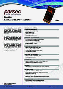 PM488  Dual Channel 150MSPS, 14-bit DAC PMC The PM488 is a dual channel, 150MSPS, 14-bit DAC module conforming to the single
