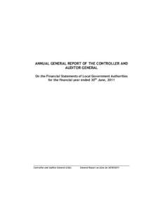 ANNUAL GENERAL REPORT OF THE CONTROLLER AND AUDITOR GENERAL On the Financial Statements of Local Government Authorities for the financial year ended 30th June, 2011  Controller and Auditor General (CAG)