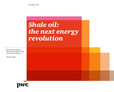 www.pwc.co.uk  Shale oil: the next energy revolution The long term impact of