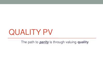 Quality PV - The path to parity is through valuing quality