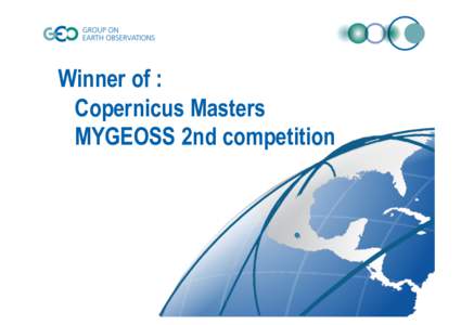 Winner of : Copernicus Masters MYGEOSS 2nd competition University Challenge •  Seeking to bridge the gap from Earth observation