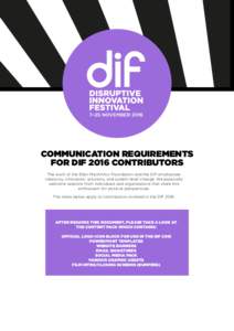 COMMUNICATION REQUIREMENTS FOR DIF 2016 CONTRIBUTORS The work of the Ellen MacArthur Foundation and the DIF emphasises creativity, innovation, solutions, and system-level change. We especially welcome sessions from indiv