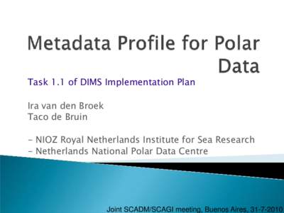 Task 1.1 of DIMS Implementation Plan Ira van den Broek Taco de Bruin - NIOZ Royal Netherlands Institute for Sea Research - Netherlands National Polar Data Centre