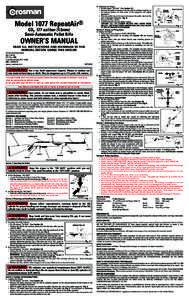 Model 1077 RepeatAir® CO2 .177 caliber (4.5mm) Semi-Automatic Pellet Rifle OWNER’S MANUAL READ ALL INSTRUCTIONS AND WARNINGS IN THIS