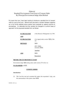 Editorial Standard Environment Court form of Consent Order By Principal Environment Judge John Bollard For some time now I have been looking to introduce a standard form of consent order for use by the Court. Hitherto th