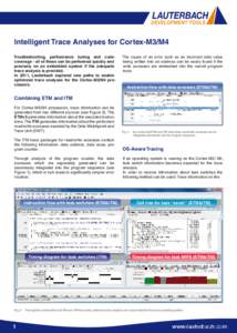 Intelligent Trace Analyses for Cortex-M3/M4 Troubleshooting, performance tuning and codecoverage - all of these can be performed quickly and precisely on an embedded system if the adequate trace analysis is provided. In 