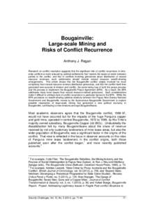 Bougainville: Large-scale Mining and Risks of Conflict Recurrence Anthony J. Regan Research on conflict resolution suggests that the significant risk of conflict recurrence in intrastate conflicts is much reduced by poli