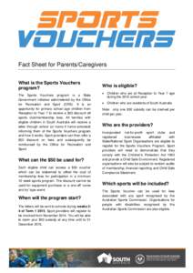 Fact Sheet for Parents/Caregivers What is the Sports Vouchers program? The Sports Vouchers program is a State Government initiative administered by the Office for Recreation and Sport (ORS). It is an