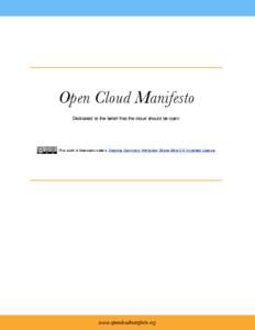 Open Cloud Manifesto Dedicated to the belief that the cloud should be open