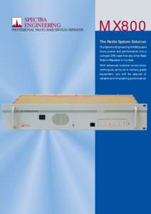 SPECTRA ENGINEERING PROFESSIONAL RADIO BASE STATION REPEATER MX800 The Radio System Solution