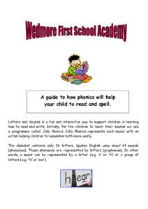 A guide to how phonics will help your child to read and spell. Letters and Sounds is a fun and interactive way to support children in learning how to read and write. Initially, for the children to learn their sounds we u