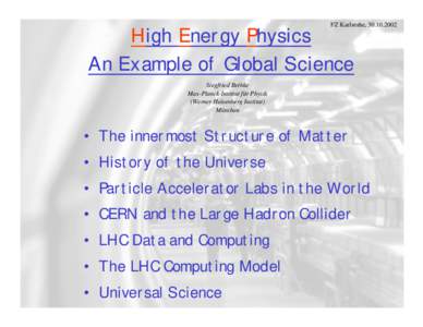 High Energy Physics An Example of Global Science FZ Karlsruhe, Siegfried Bethke