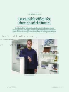 SMART BUILDINGS  Sustainable offices for the cities of the future An office building in Amsterdam has been designed as a zero-carbon building that occasionally generates more power than it consumes and uses