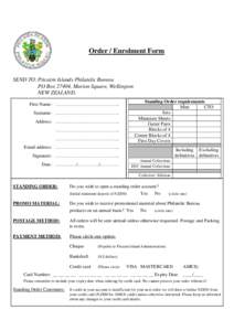 Order / Enrolment Form  SEND TO: Pitcairn Islands Philatelic Bureau PO Box 27404, Marion Square, Wellington NEW ZEALAND. First Name: …………………………………..