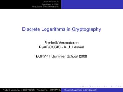 Basic Definitions Algorithms for DLP Reductions of Hard Problems Discrete Logarithms in Cryptography Frederik Vercauteren