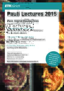 Pauli Lectures 2015 Prof. Ingrid Daubechies Duke University, Durham, USA à Monday, 26 October, 2015, 20:15 h