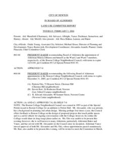 CITY OF NEWTON IN BOARD OF ALDERMEN LAND USE COMMITTEE REPORT TUESDAY, FEBRUARY 3, 2004 Present: Ald. Mansfield (Chairman), Ald. Salvucci, Albright, Vance, Fischman, Samuelson, and Harney; Absent: Ald. Merrill; Also pres