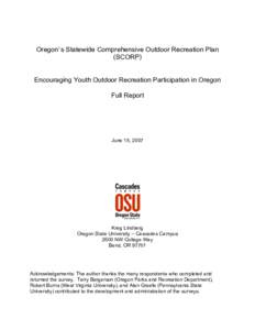 Oregon’s Statewide Comprehensive Outdoor Recreation Plan (SCORP) Encouraging Youth Outdoor Recreation Participation in Oregon Full Report  June 15, 2007