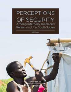 Perceptions of Security Among Internally Displaced Persons in Juba, South Sudan  PERCEPTIONS OF SECURITY