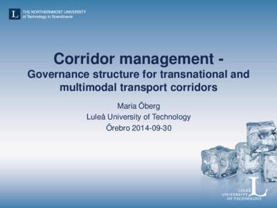 Corridor management Governance structure for transnational and multimodal transport corridors Maria Öberg Luleå University of Technology Örebro