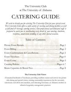 The University Club at The University of Alabama CATERING GUIDE We wish to thank you for selecting The University Club for your special event. The University Club offers a wide variety of meeting and dining facilities as