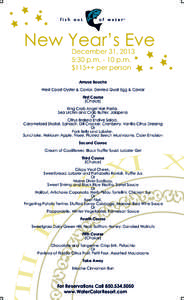 New Year’s Eve December 31, 2013 5:30 p.mp.m. $115++ per person Amuse Bouche West Coast Oyster & Caviar, Deviled Quail Egg & Caviar