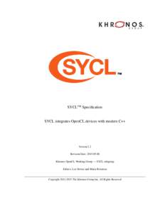 SYCLTM Specification  SYCL integrates OpenCL devices with modern C++ Version 1.2 Revision Date: 