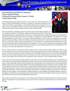 Joint Enabling Capabilities Command Senior Enlisted Leader Command Sergeant Major Lemuel L. Brock United States Army Command Sergeant Major Brock was born in Saint Louis, Mo. and enlisted in the U.S. Army in[removed]He att