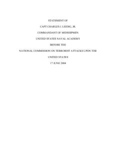 STATEMENT OF CAPT CHARLES J. LEIDIG, JR. COMMANDANT OF MIDSHIPMEN UNITED STATES NAVAL ACADEMY BEFORE THE NATIONAL COMMISSION ON TERRORIST ATTACKS UPON THE