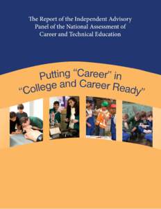 Putting “career” in “college and career ready”: The report of the Independent Advisory Panel of the National Assessment of Career and Technical Education