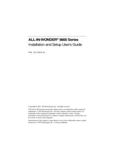 ALL-IN-WONDER® 9800 Series Installation and Setup User’s Guide P/N: [removed]Copyright © 2003, ATI Technologies Inc. All rights reserved. ATI and all ATI product and product feature names are trademarks and/or re