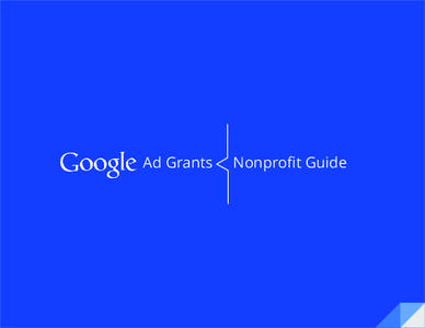 Ad Grants  Nonprofit Guide We’re eager to help you expand your online presence and promote your nonprofit through Google Ad Grants! We admire