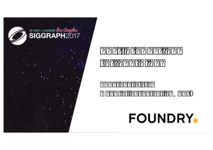 SIGGRAPH_2017_Starck_part_2