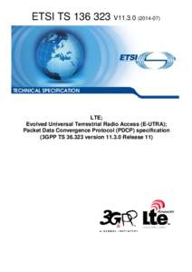 TS[removed]V11[removed]LTE; Evolved Universal Terrestrial Radio Access (E-UTRA); Packet Data Convergence Protocol (PDCP) specification  (3GPP TS[removed]version[removed]Release 11)