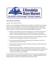 TIPs for Effective Virtual Meetings Sue Bray – Keys 2 Culture, New Vistas Those of us in Continuing Engineering Education, like our colleagues in many fields today, are engaged more and more in virtual meetings. There 