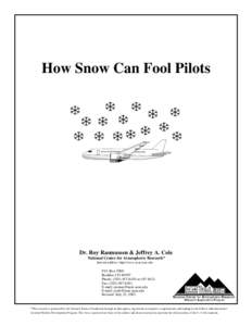How Snow Can Fool Pilots  Dr. Roy Rasmussen & Jeffrey A. Cole National Center for Atmospheric Research* Internet address: http://www.ncar.ucar.edu