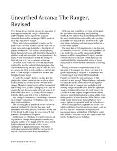 Unearthed	Arcana:	The	Ranger,	 Revised Over	the	past	year,	you’ve	seen	us	try	a	number	of new	approaches	to	the	ranger,	all	aimed	at	 addressing	the	class’s	high	levels	of	player	 dissatisfaction	and	its	ranking	as	D