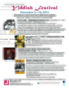 The Worcester JCC presents  Yiddish Festival December 3—16, 2014  The Worcester JCC is presenting its first ever Yiddish Festival, celebrating